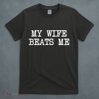My Wife Beats Me T-Shirt thumb 4