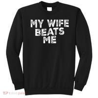 My Wife Beats Me funny Men husband joke for father's day Sweatshirt thumb 0