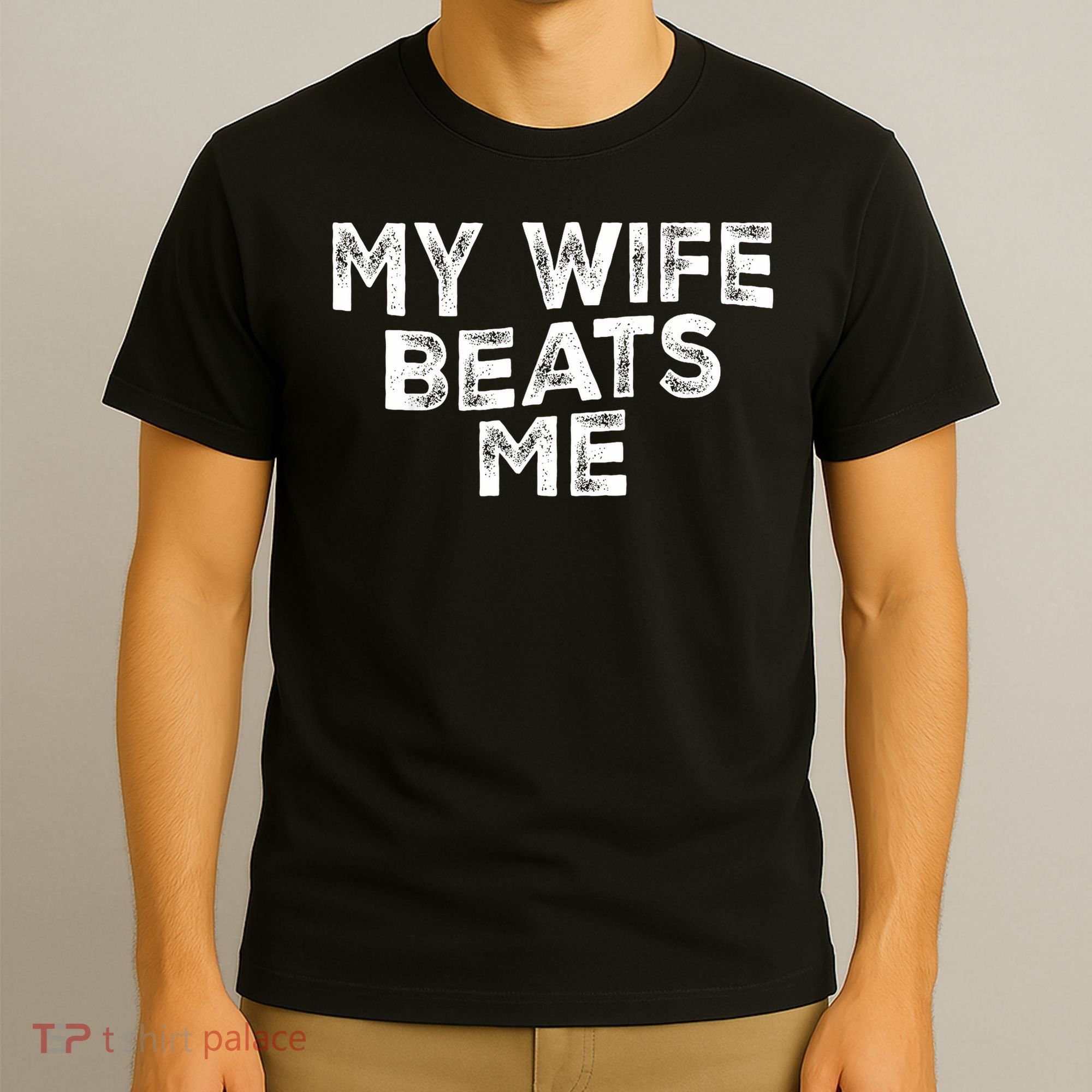 My Wife Beats Me funny Men husband joke for father's day T-Shirt
