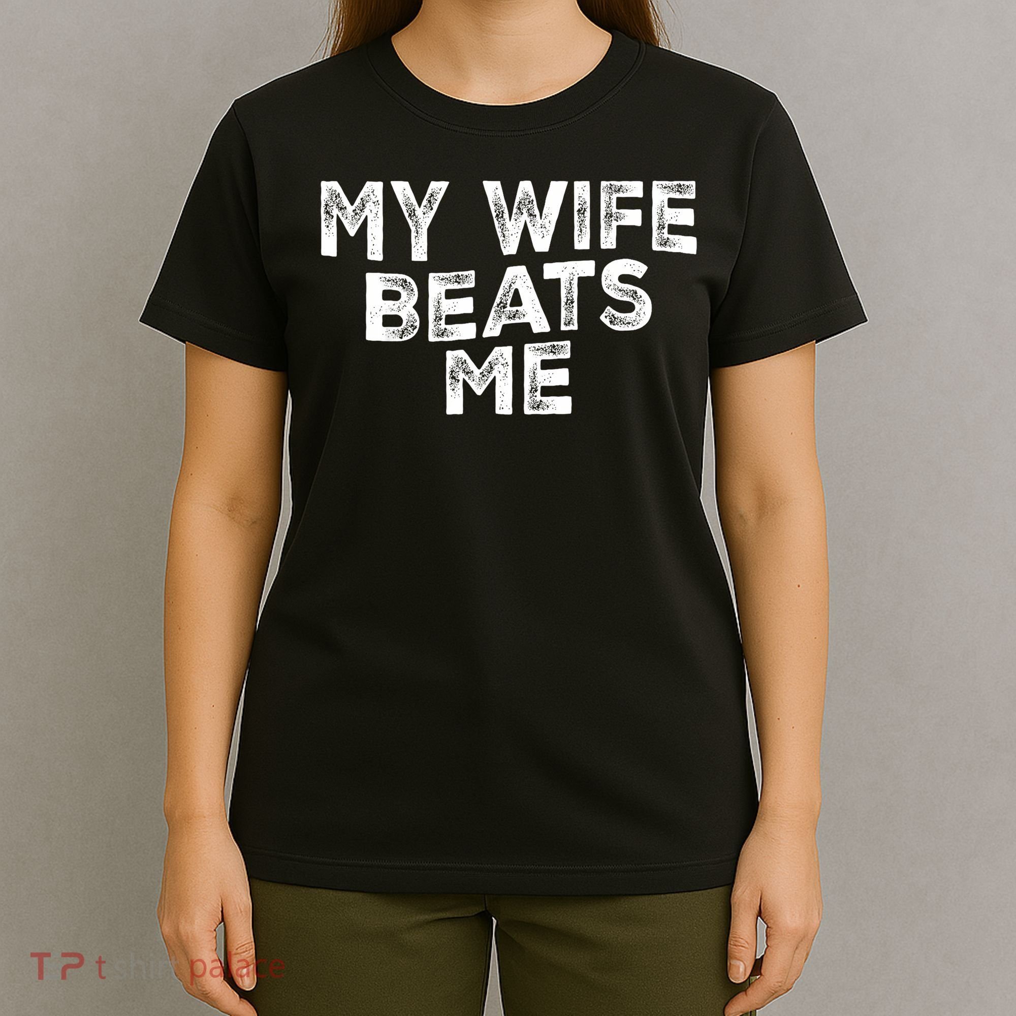 My Wife Beats Me funny Men husband joke for father's day T-Shirt