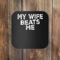 My Wife Beats Me funny Men husband joke for father's day Coaster thumb 0