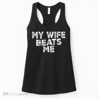 My Wife Beats Me funny Men husband joke for father's day Women's Tank Top thumb 0