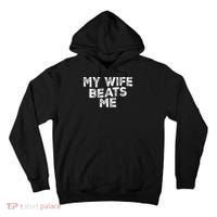 My Wife Beats Me funny Men husband joke for father's day Tall Hoodie thumb 0