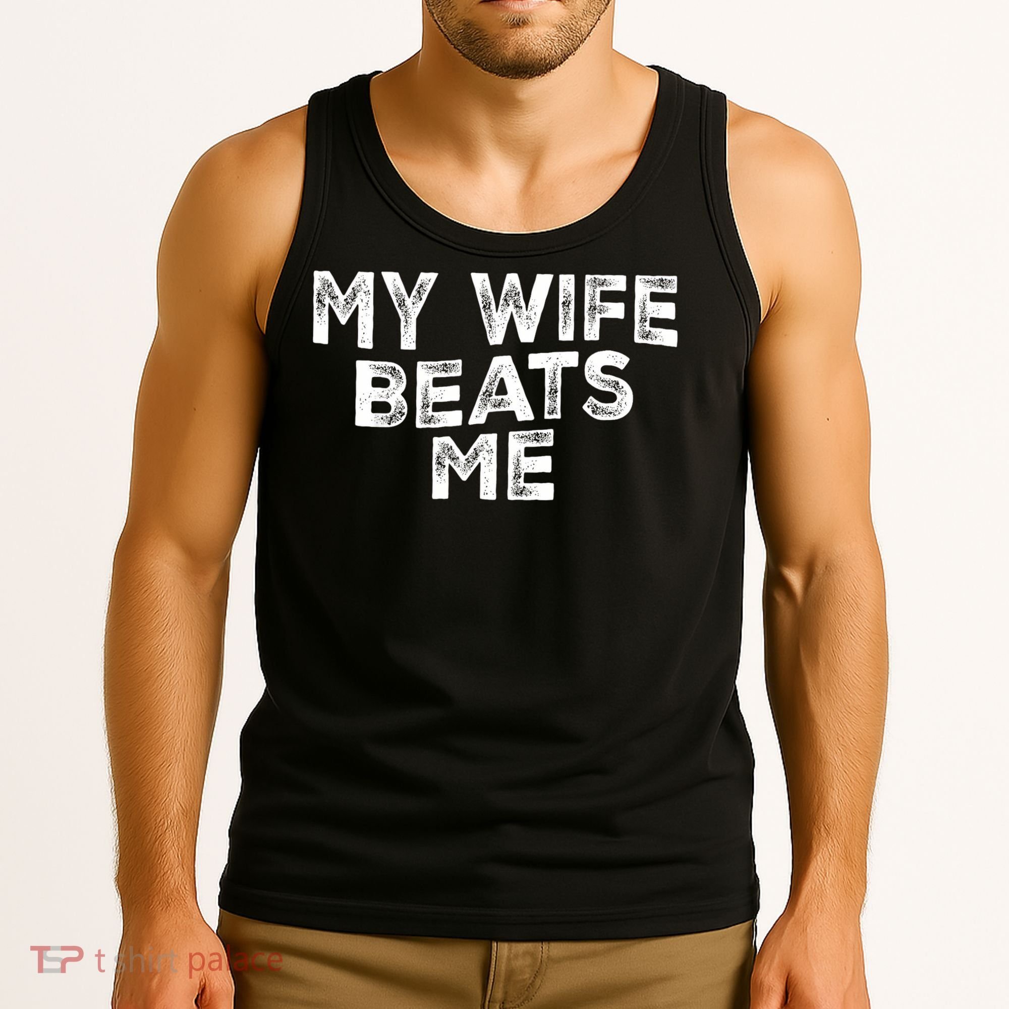 My Wife Beats Me funny Men husband joke for father's day Tank Top