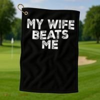 My Wife Beats Me funny Men husband joke for father's day Golf Towel thumb 1