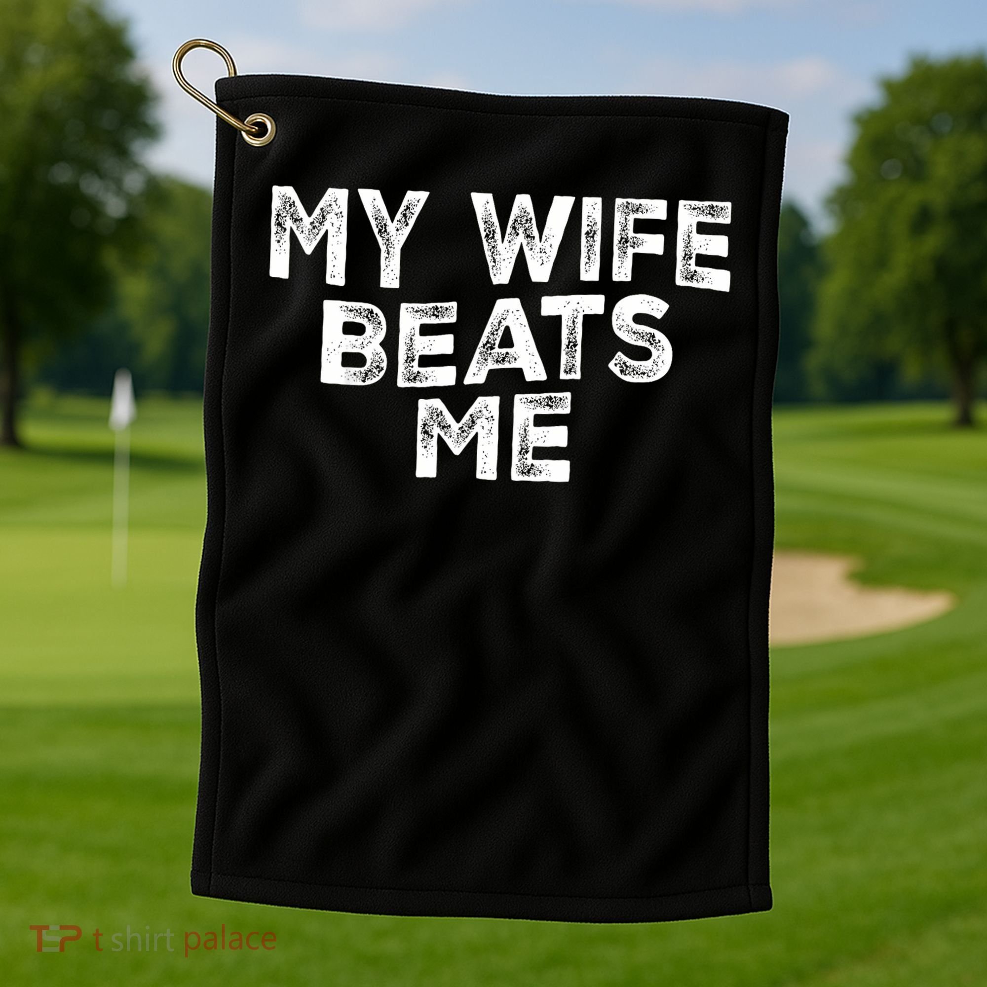 My Wife Beats Me funny Men husband joke for father's day Golf Towel