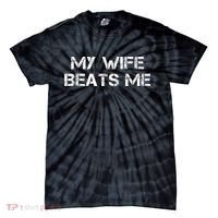 My Wife Beats Me Funny Husband Tie-Dye T-Shirt thumb 0