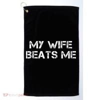 My Wife Beats Me Funny Husband Golf Towel thumb 0