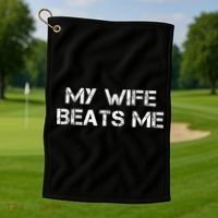 My Wife Beats Me Funny Husband Golf Towel thumb 1