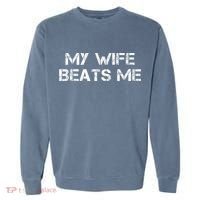 My Wife Beats Me Funny Husband Garment-Dyed Sweatshirt thumb 0