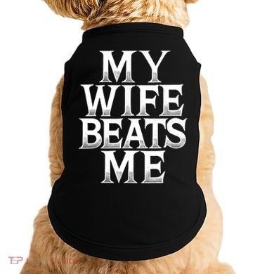 My Wife B.e.a.t.s Me Funny Husband Joke  Doggie Tank