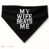 My Wife B.e.a.t.s Me Funny Husband Joke  USA-Made Doggie Bandana thumb 0