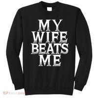 My Wife B.e.a.t.s Me Funny Husband Joke  Sweatshirt thumb 0