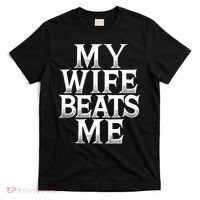 My Wife B.e.a.t.s Me Funny Husband Joke  T-Shirt thumb 0