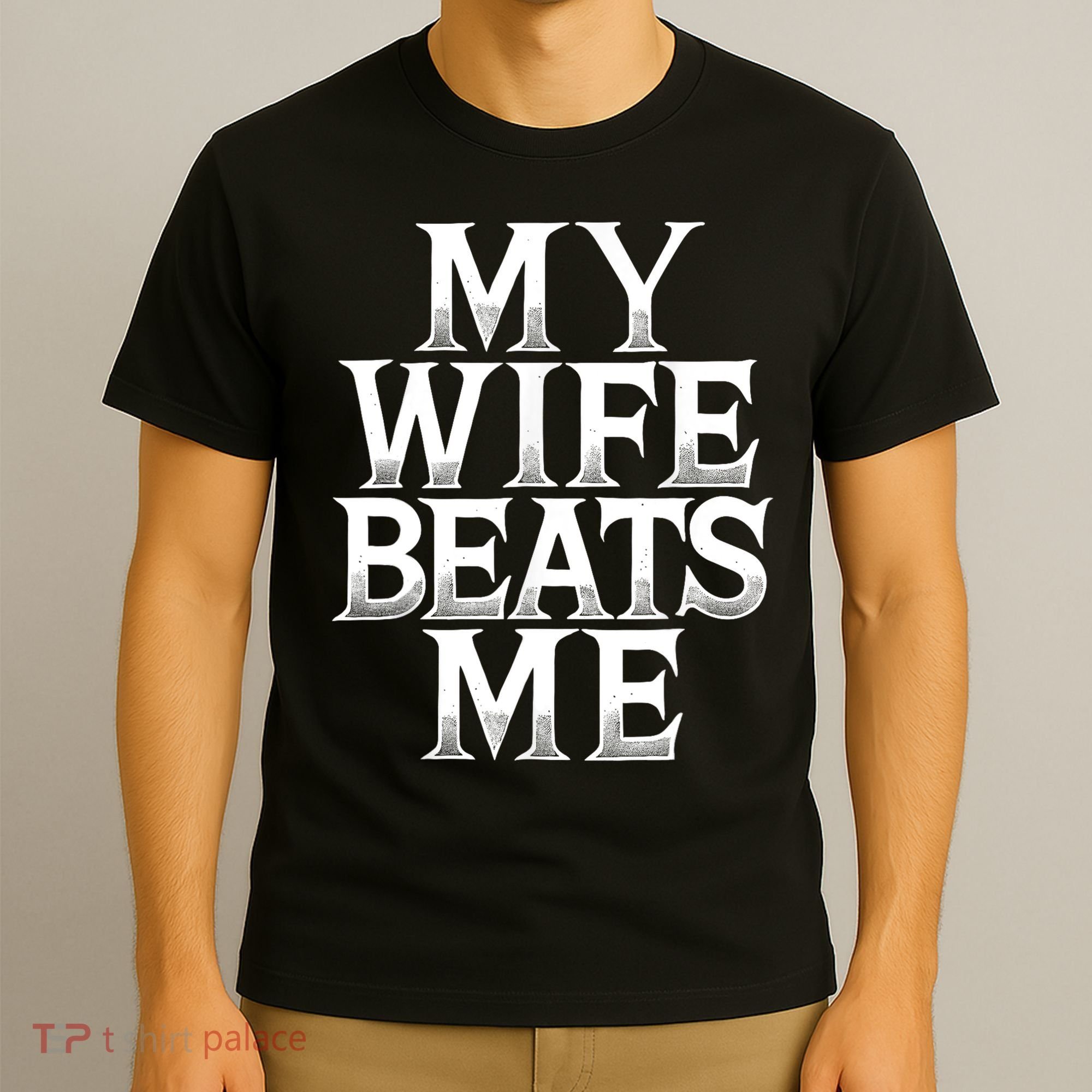 My Wife B.e.a.t.s Me Funny Husband Joke  T-Shirt