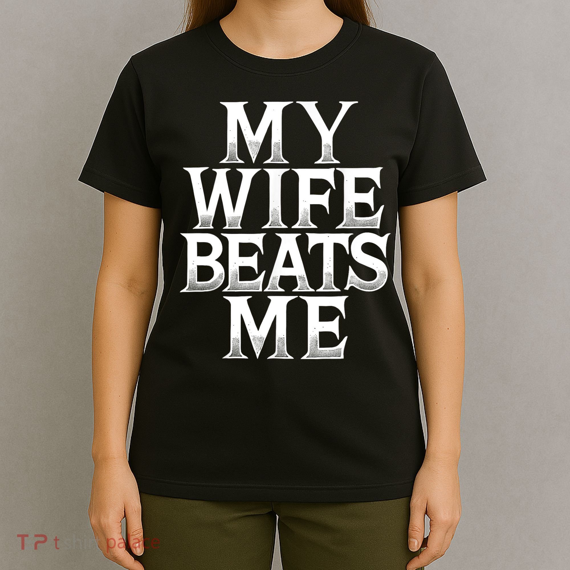 My Wife B.e.a.t.s Me Funny Husband Joke  T-Shirt