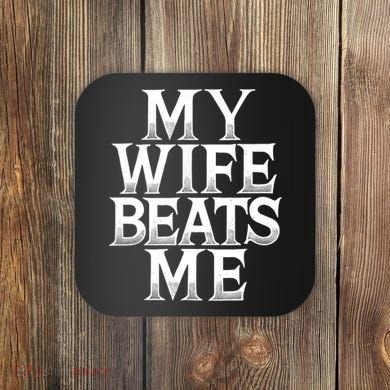 My Wife B.e.a.t.s Me Funny Husband Joke  Coaster