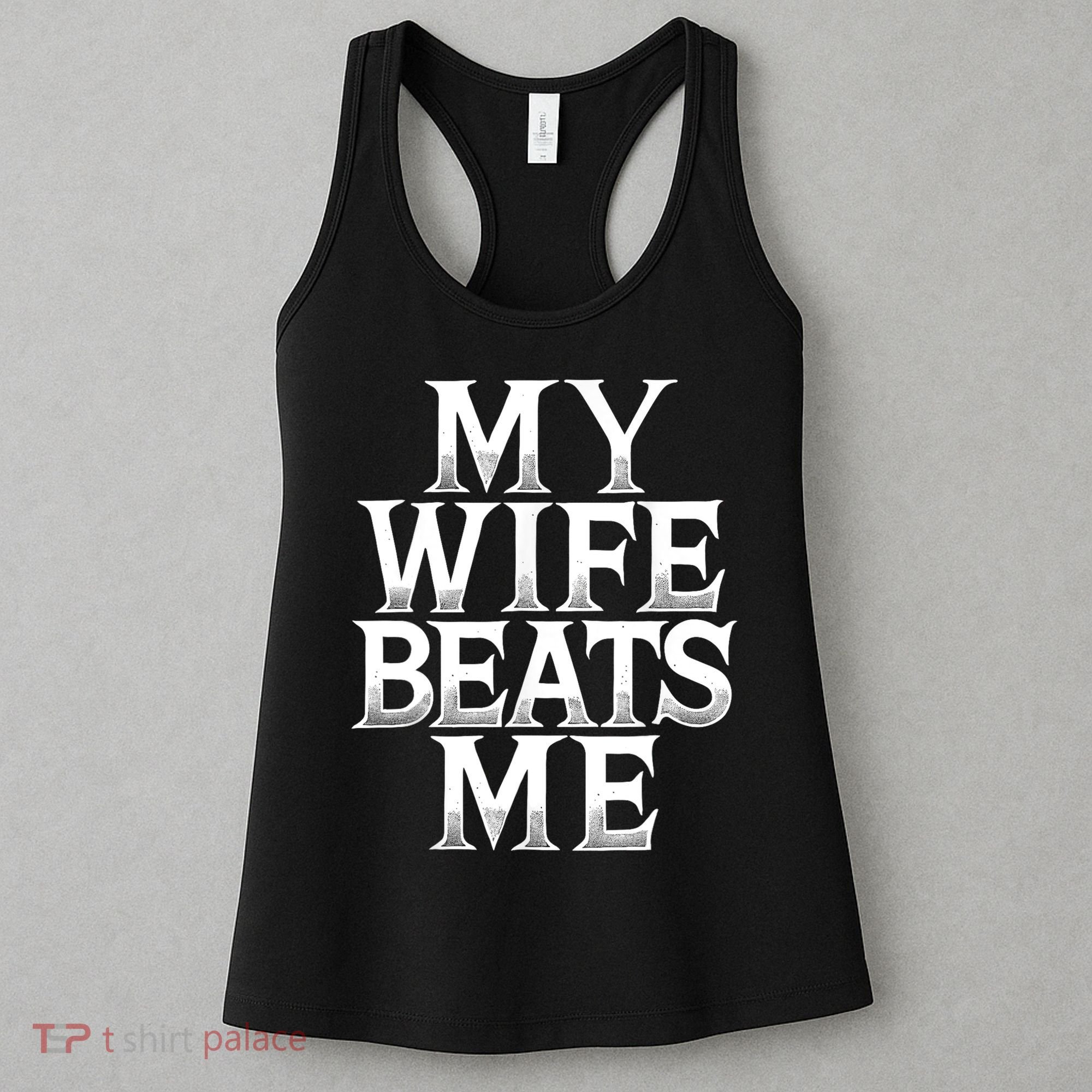 My Wife B.e.a.t.s Me Funny Husband Joke  Women's Tank Top