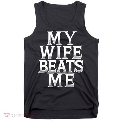 My Wife B.e.a.t.s Me Funny Husband Joke  Tank Top