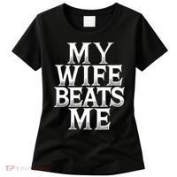 My Wife B.e.a.t.s Me Funny Husband Joke  Women's T-Shirt thumb 0