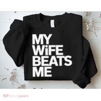 My Wife Beats Me Husband Funny Sweatshirt thumb 2
