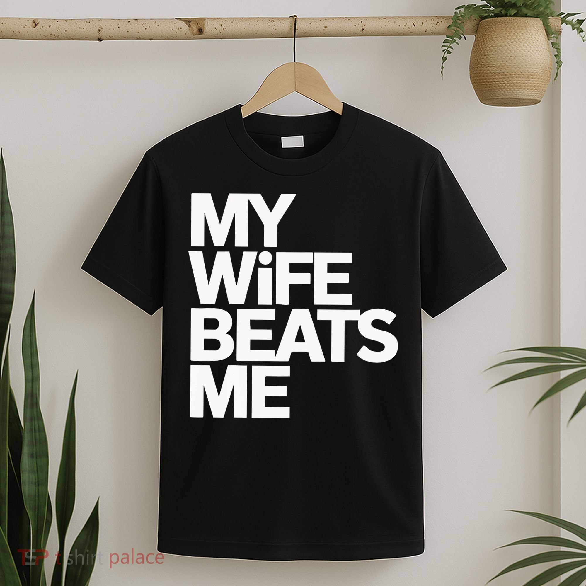 My Wife Beats Me Husband Funny T-Shirt
