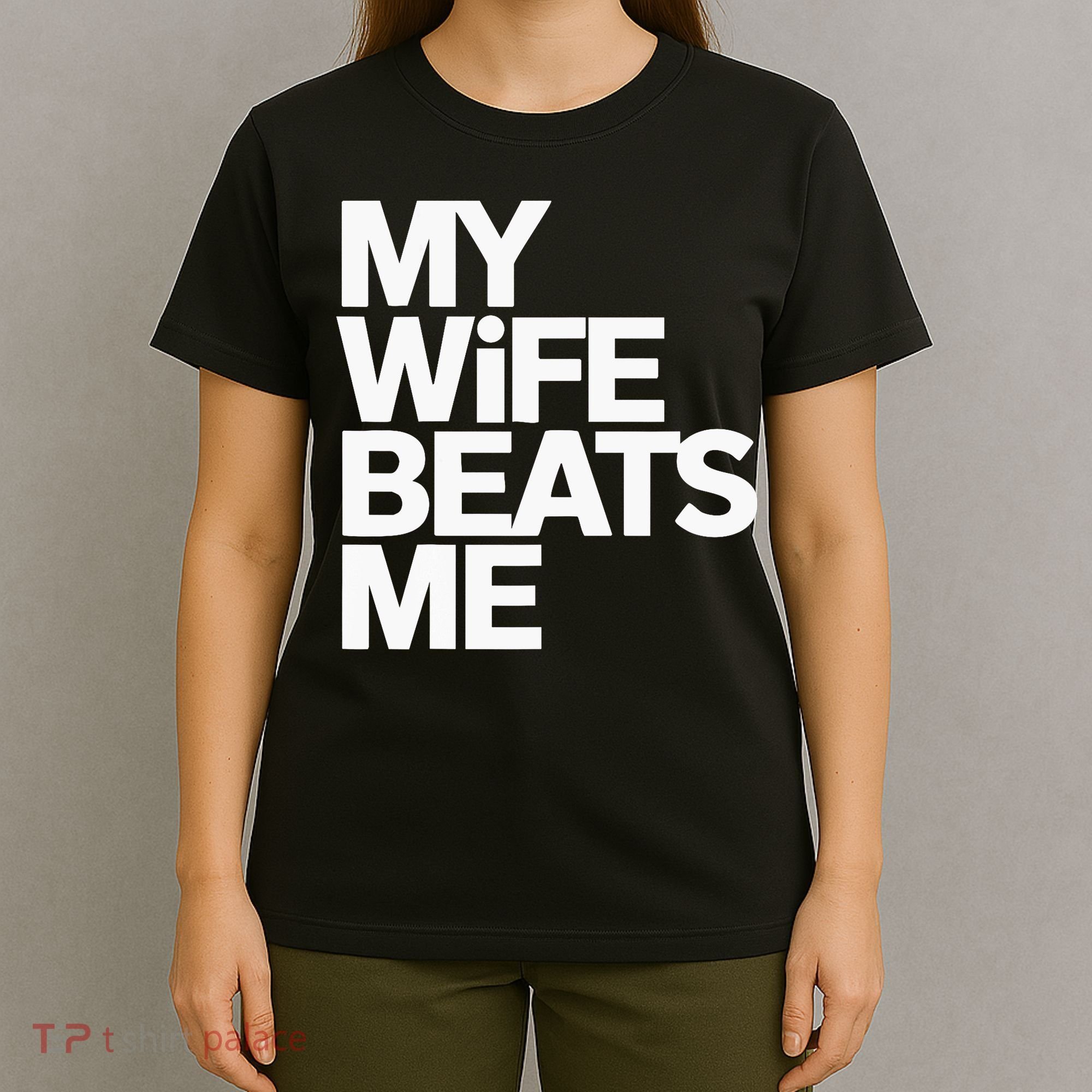My Wife Beats Me Husband Funny T-Shirt