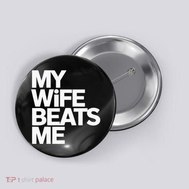 My Wife Beats Me Husband Funny Button