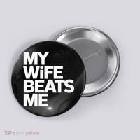 My Wife Beats Me Husband Funny Button thumb 0