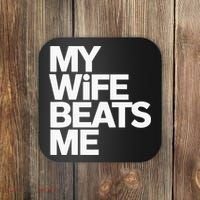 My Wife Beats Me Husband Funny Coaster thumb 0