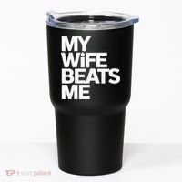 My Wife Beats Me Husband Funny Tumbler thumb 0