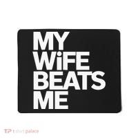 My Wife Beats Me Husband Funny Mousepad thumb 0
