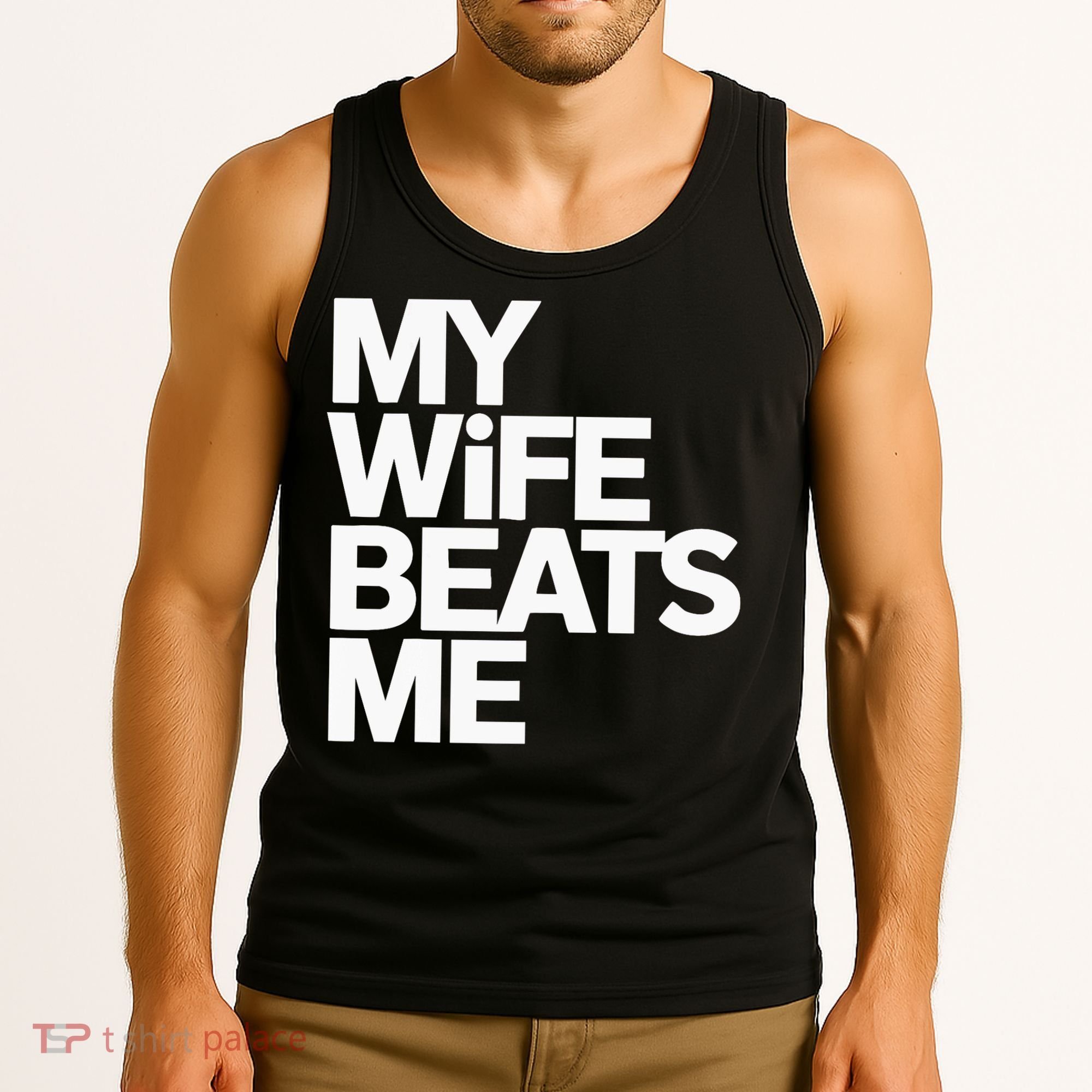My Wife Beats Me Husband Funny Tank Top