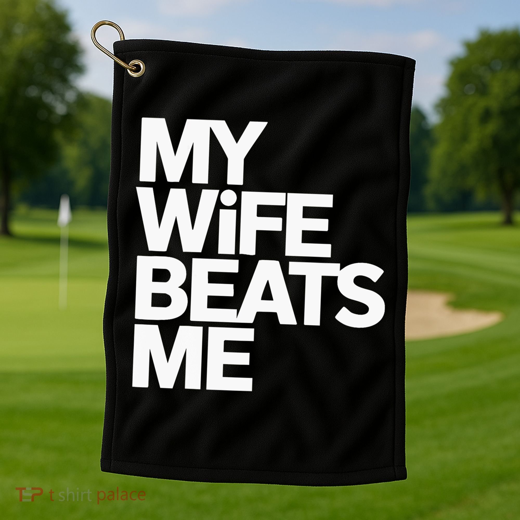 My Wife Beats Me Husband Funny Golf Towel