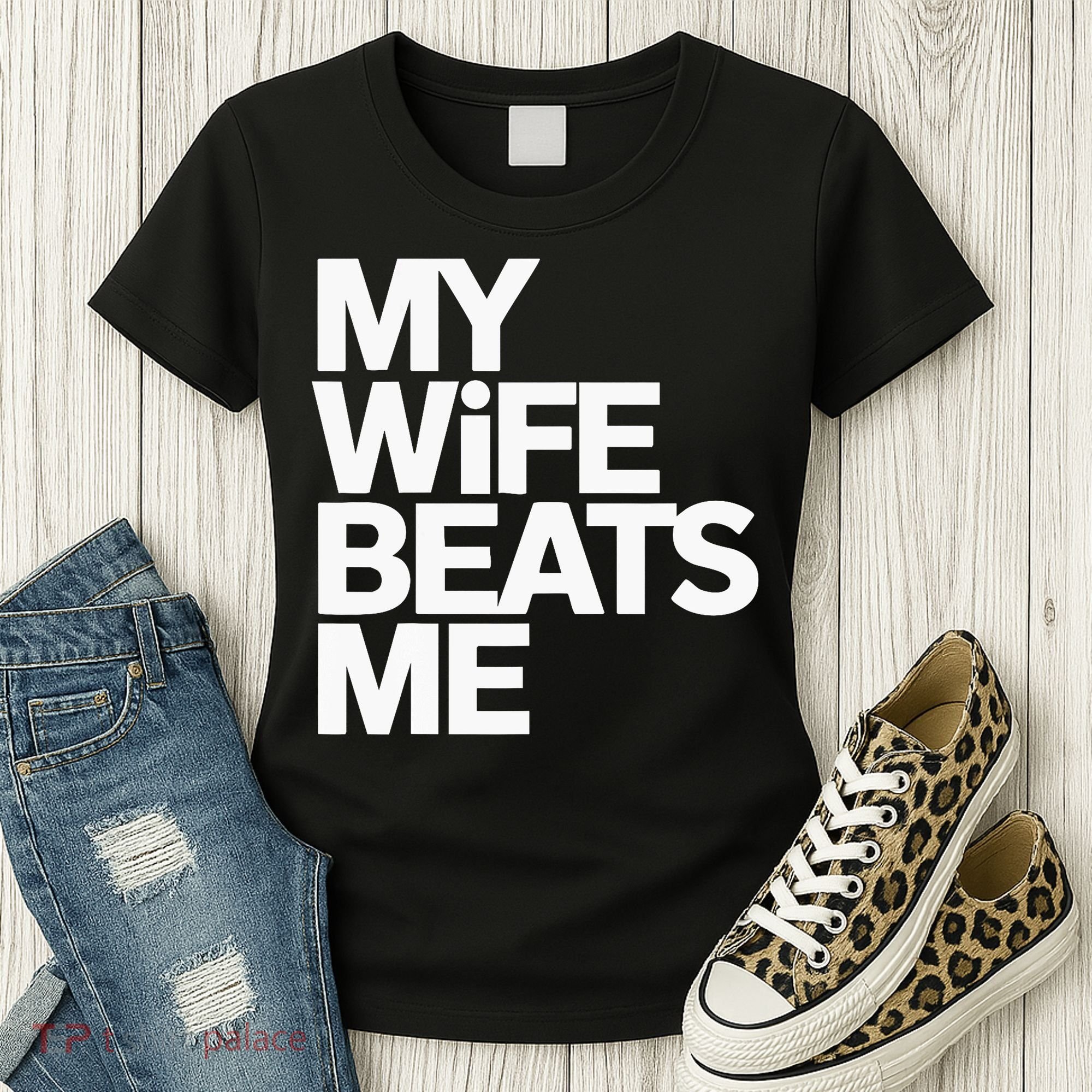 My Wife Beats Me Husband Funny Women's T-Shirt