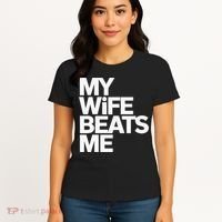 My Wife Beats Me Husband Funny Women's T-Shirt thumb 4
