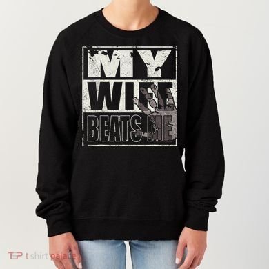 My Wife Beats Me - Husband  Women's Sweatshirt