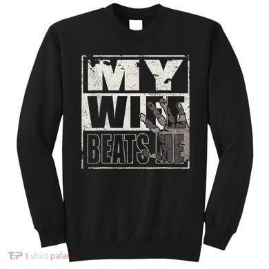 My Wife Beats Me - Husband  Sweatshirt