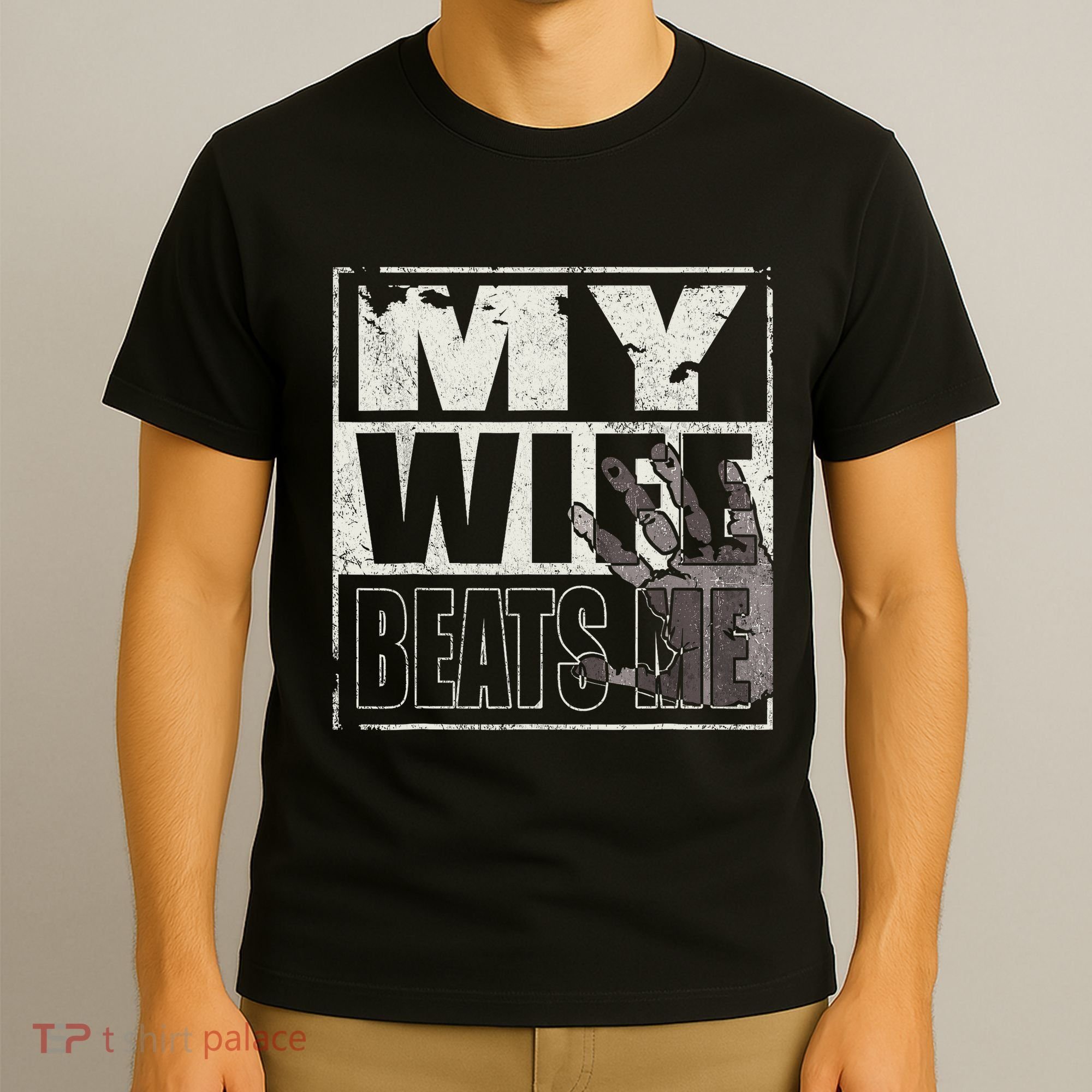 My Wife Beats Me - Husband  T-Shirt