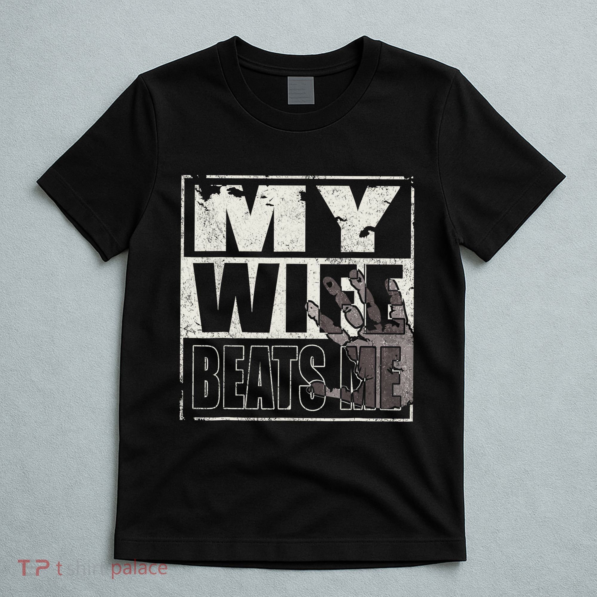 My Wife Beats Me - Husband  T-Shirt