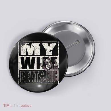 My Wife Beats Me - Husband  Button