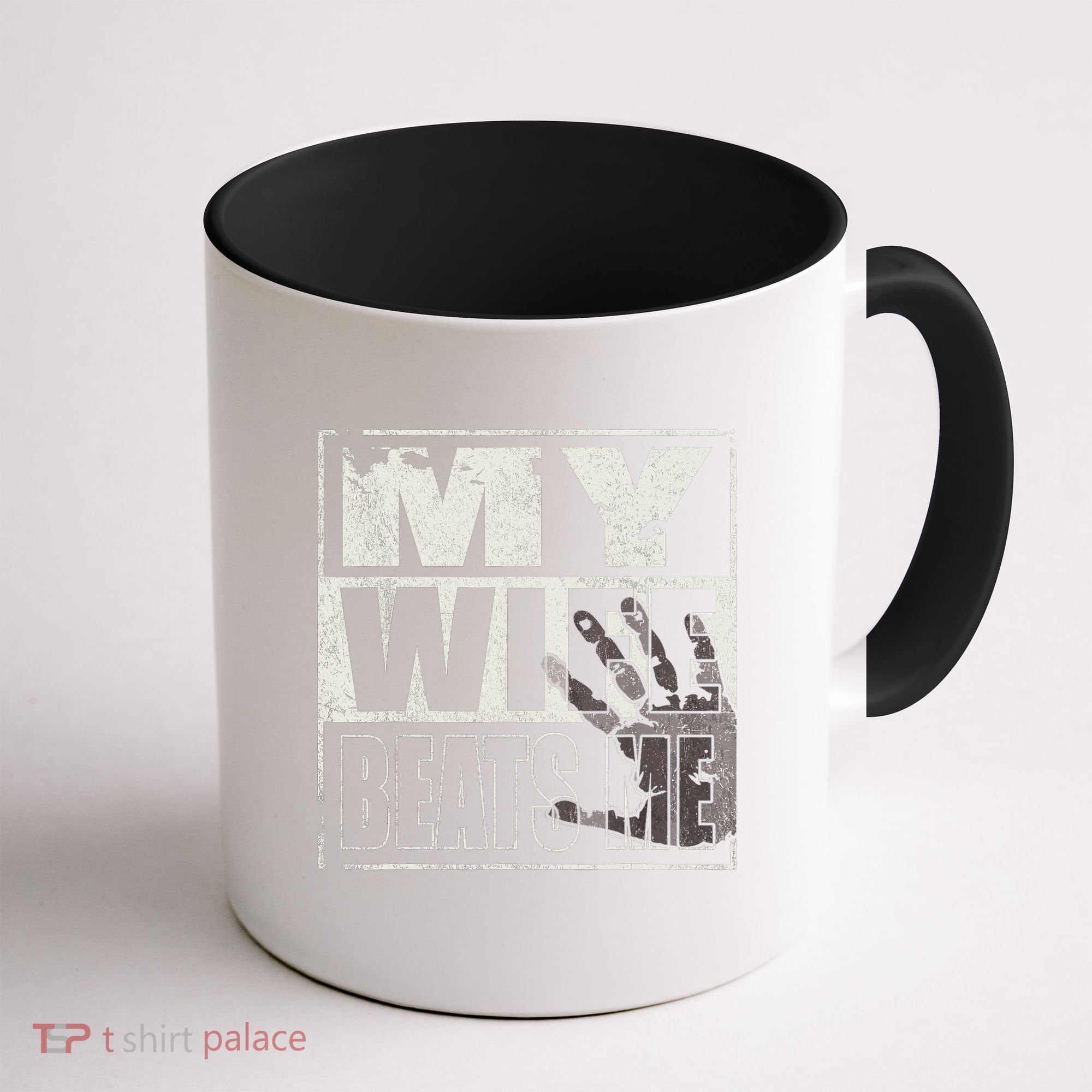 My Wife Beats Me - Husband  Coffee Mug