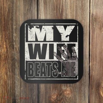 My Wife Beats Me - Husband  Coaster