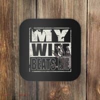 My Wife Beats Me - Husband  Coaster thumb 0