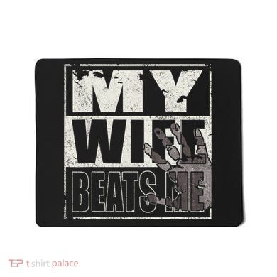 My Wife Beats Me - Husband  Mousepad