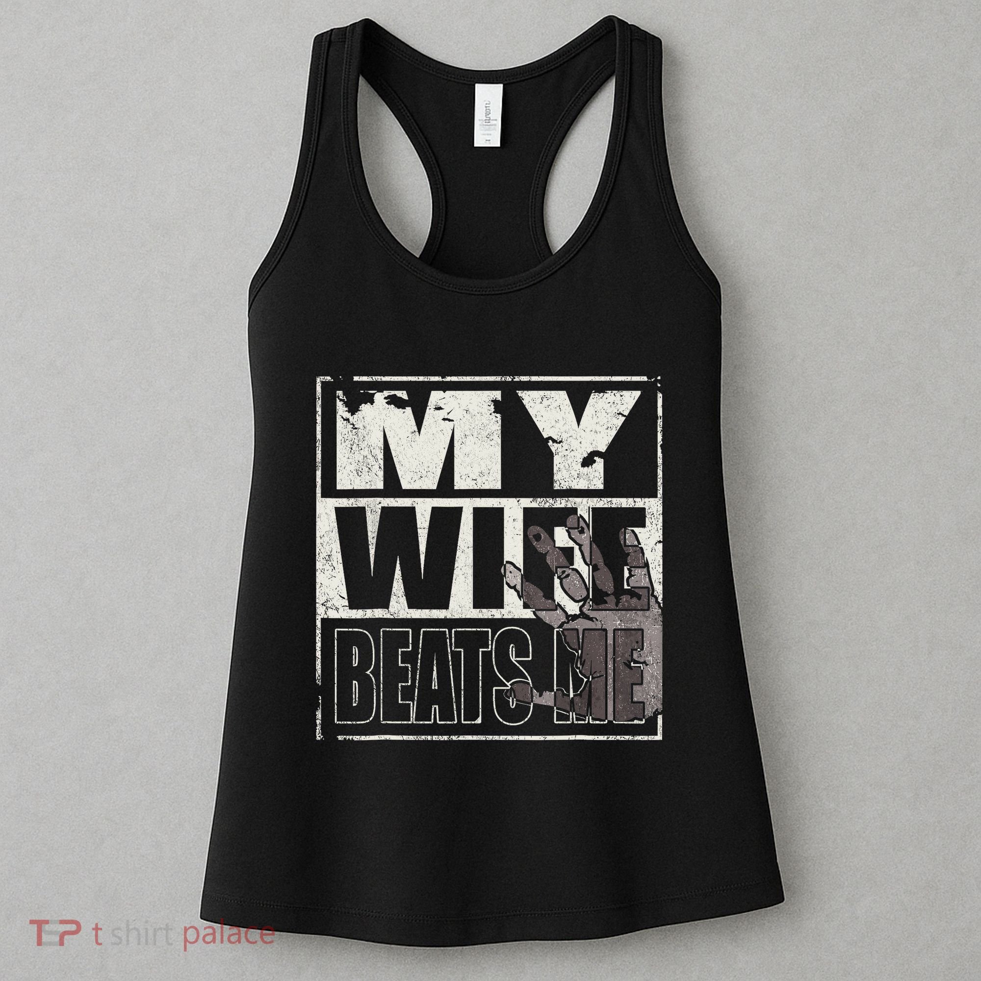 My Wife Beats Me - Husband  Women's Tank Top