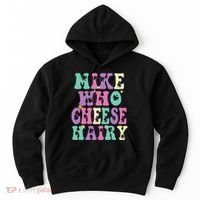 Mike Who Cheese Hairy Funny Saying For Women Groovy Hoodie thumb 0