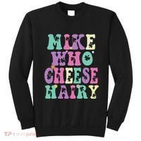 Mike Who Cheese Hairy Funny Saying For Women Groovy Sweatshirt thumb 0