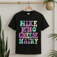 Mike Who Cheese Hairy Funny Saying For Women Groovy T-Shirt thumb 2