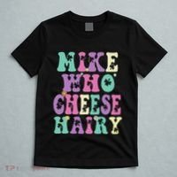 Mike Who Cheese Hairy Funny Saying For Women Groovy T-Shirt thumb 5